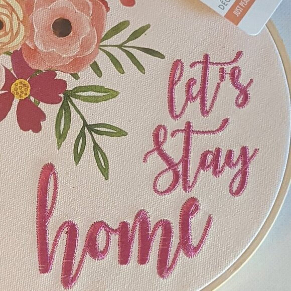 NWT Embroidery Hoop Let's Stay Home Sign Farmhouse Home Decor Pink Floral Gift - Picture 2 of 8